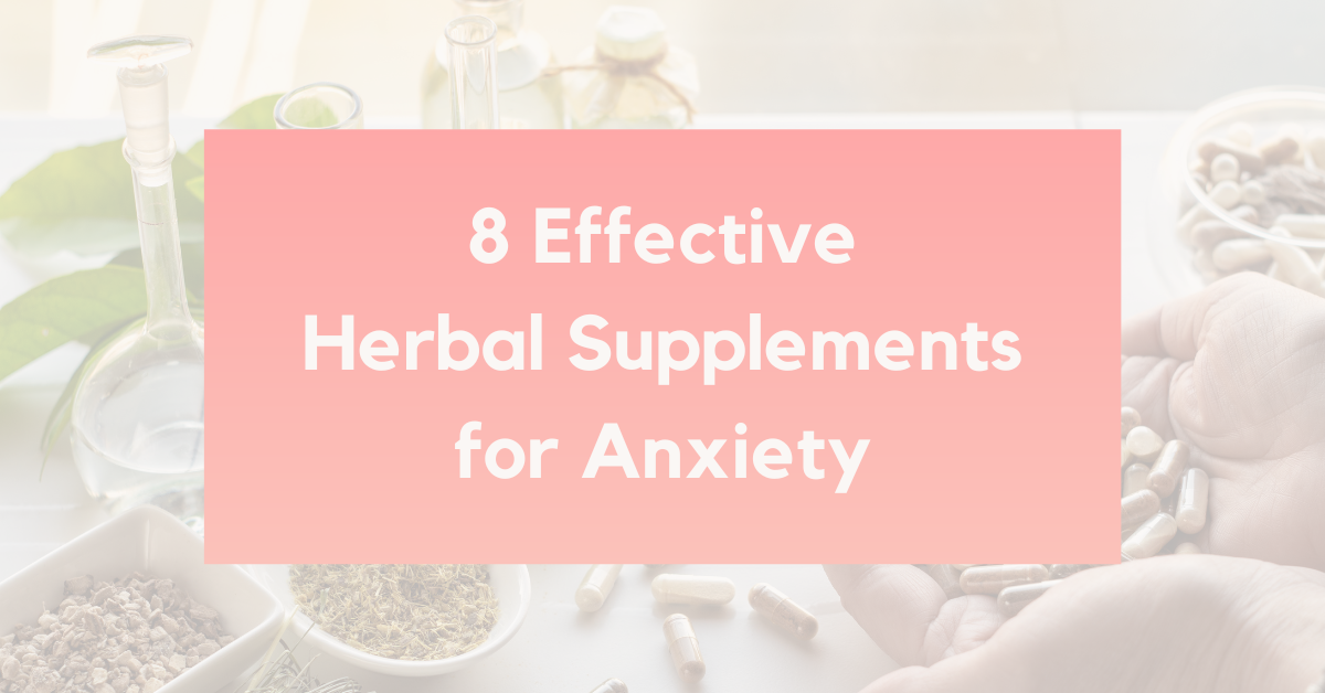 Calm Your Mind The Best Herbal Supplements for Anxiety